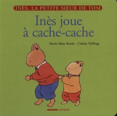 Inès, la petite soeur de Tom. Vol. 3. Inès joue à cache-cache