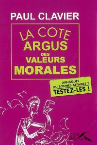 La cote argus des valeurs morales : arnaques ou bonnes affaires ? : testez-les !