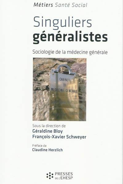 Singuliers généralistes : sociologie de la médecine générale