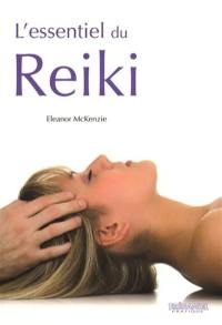 L'essentiel du reiki : l'harmonie du corps et de l'esprit grâce à l'énergie thérapeutique du reiki