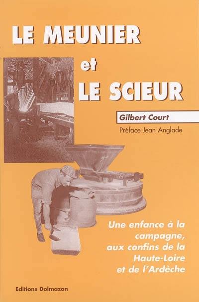 Le meunier et le scieur : une enfance à la campagne, aux confins de la Haute-Loire et de l'Ardèche