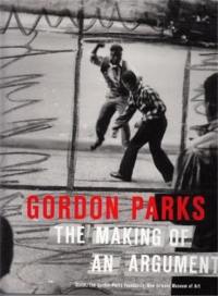 Gordon Parks The Making of an Argument