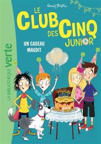 Le club des Cinq junior. Vol. 9. Un cadeau maudit