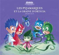 Les Pyjamasques. Vol. 21. Les Pyjamasques et la graine d'Orticia