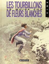 Le moine fou. Vol. 7. Les Tourbillons de fleurs blanches