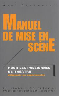 Manuel de mise en scène : pour les passionnés de théâtre débutants ou expérimentés