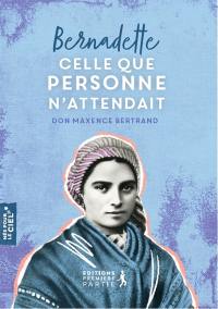 Bernadette : celle que personne n'attendait