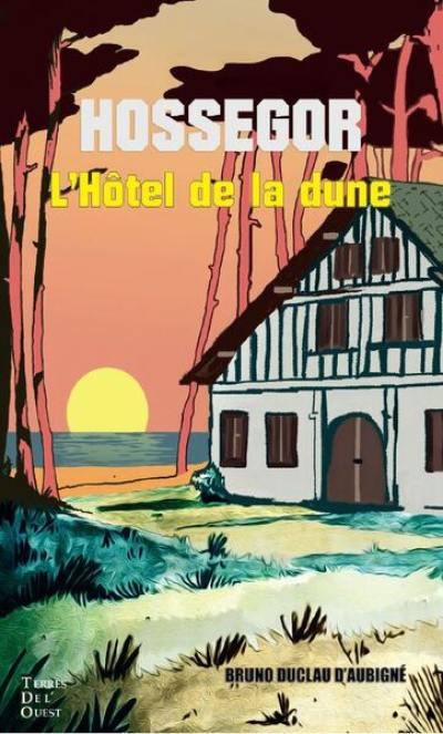 L'hôtel de la dune : chronique d'une saison touristique