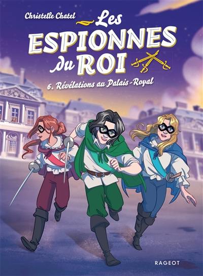 Les espionnes du roi. Vol. 6. Révélations au Palais-Royal