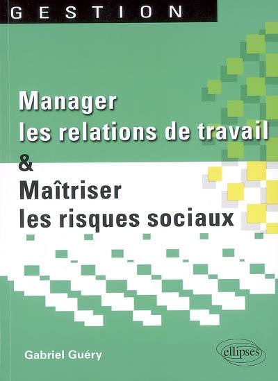 Manager les relations de travail et maîtriser les risques sociaux