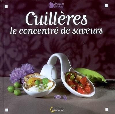 Cuillères : le concentré des saveurs