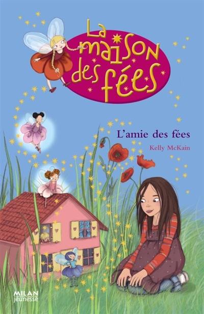 La maison des fées. Vol. 1. L'amie des fées