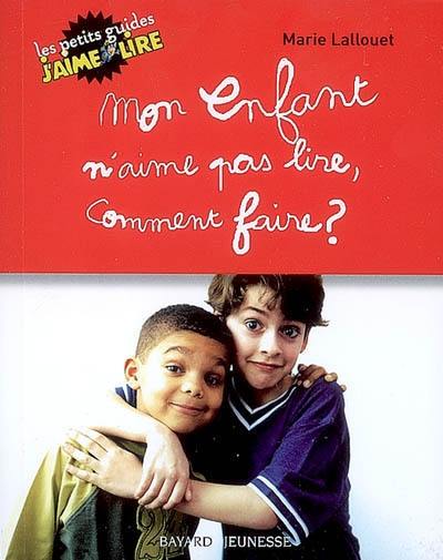 Mon enfant n'aime pas lire, comment faire ?