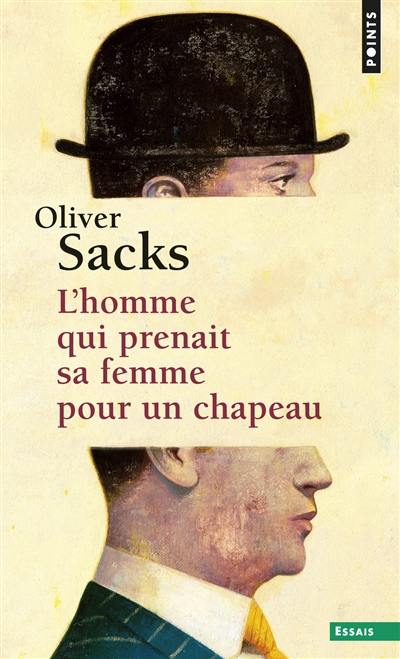 L'homme qui prenait sa femme pour un chapeau : et autres récits cliniques