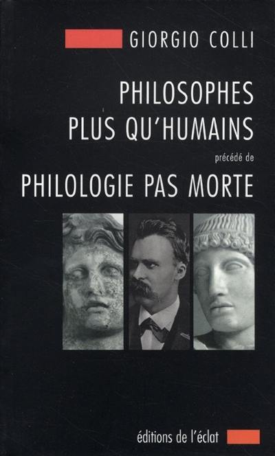 Philosophes plus qu'humains. Philologie pas morte