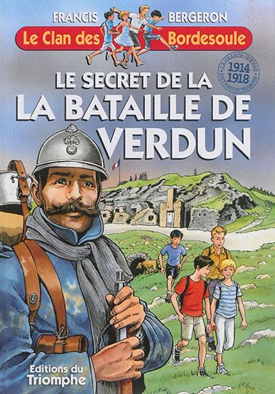 Le clan des Bordesoule. Vol. 32. Le secret de la bataille de Verdun : une aventure du clan des Bordesoule