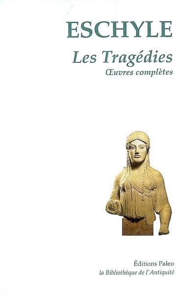 Les tragédies : oeuvres complètes