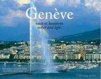 Genève : eaux et lumières = water and light