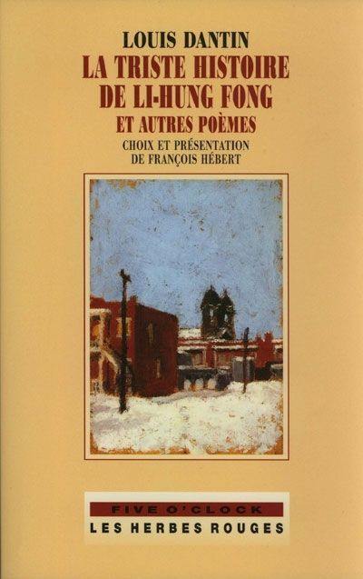 La triste histoire de Li-Hung Fong et autres poèmes : Choix et présentation de François Hébert