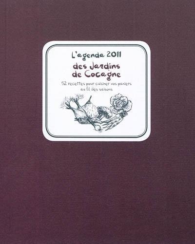 L'agenda 2011 des jardins de Cocagne : 52 recettes pour cuisiner vos paniers au fil des saisons