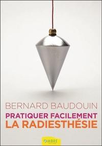 Pratiquez facilement la radiesthésie : découvrez vos pouvoirs