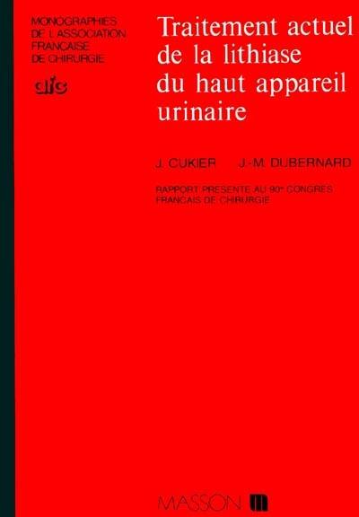 Traitement actuel de la lithiase du haut appareil urinaire : rapports