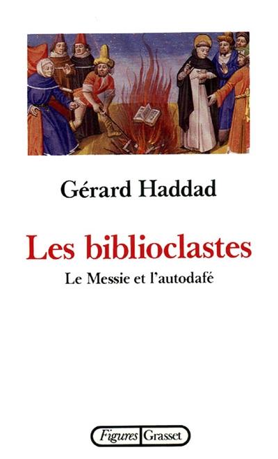 Les Biblioclastes : le Messie et l'autodafé Les Biblioclastes : le Messie et l'autodafé
