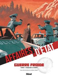 Affaires d'Etat. Guerre froide. Vol. 1. Passage à l'Ouest