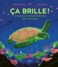 Ca brille ! : le pouvoir extraordinaire des animaux