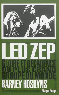 Led Zep : gloire et décadence du plus grand groupe du monde