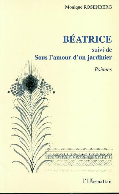 Béatrice. Sous l'amour d'un jardinier