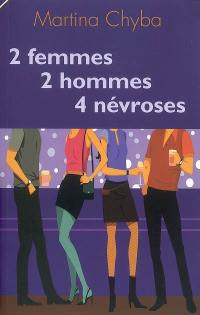 2 femmes, 2 hommes, 4 névroses