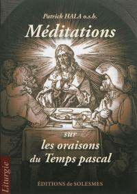 Méditations sur les oraisons du temps pascal