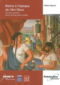 Reims à l'époque de l'Art déco : une ville reconstruite après la Première Guerre mondiale