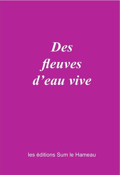 Des fleuves d'eau vive. La Voie du coeur