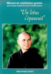 Un lotus s'épanouit : manuel de méditation guidée