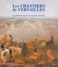 Les chantiers de Versailles : la grande histoire d'un quartier méconnu