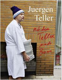 Juergen Teller Mit dem Teller nach Bonn