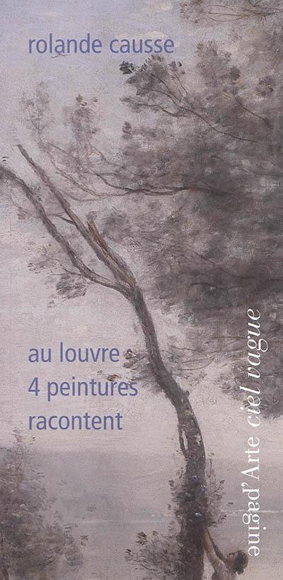 Au Louvre 4 peintures racontent... Au Louvre 4 peintures racontent...