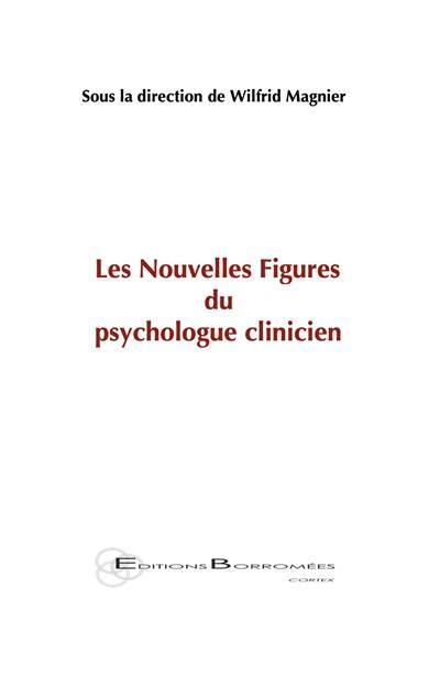 Les nouvelles figures du psychologue clinicien : analyses croisées