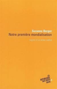 Notre première mondialisation : leçons d'un échec oublié