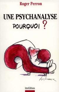 Une psychanalyse, pourquoi ?