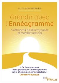 Grandir avec l'ennéagramme : s'affranchir de ses croyances et marcher vers soi