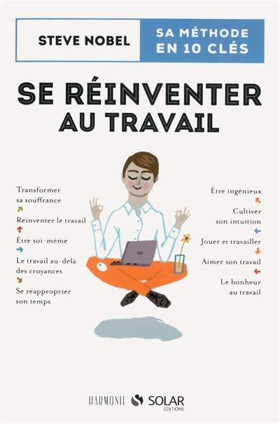 Se réinventer au travail : une méthode en 10 clés