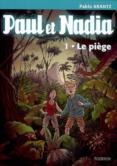 Paul et Nadia. Vol. 1. Le piège