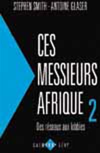 Ces messieurs Afrique. Vol. 2. Des réseaux aux lobbies