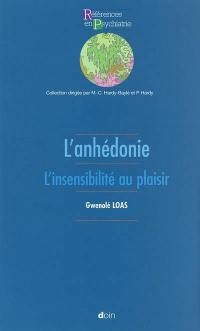 L'anhédonie : l'insensibilité au plaisir