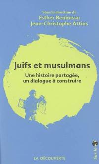 Juifs et musulmans : une histoire partagée, un dialogue à construire