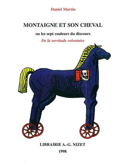 Montaigne et son cheval ou Les sept couleurs du discours : De la servitude volontaire