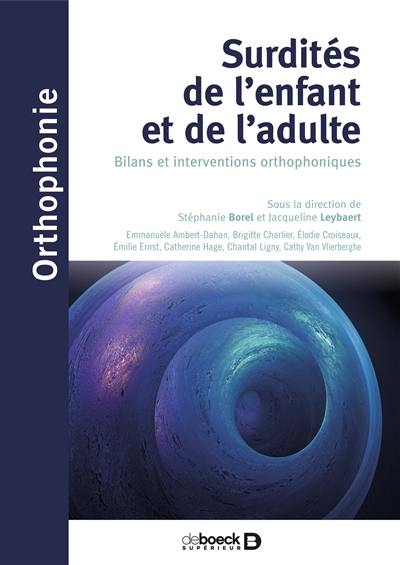 Surdités de l'enfant et de l'adulte : bilans et interventions orthophoniques